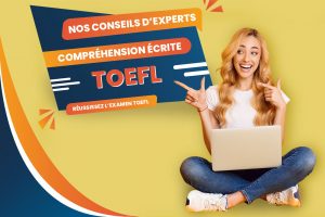Nos conseils d'experts pour réussir l'épreuve TOEFL Reading (compréhension écrite) et augmenter votre score TOEFL IBT.