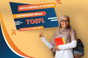 Nos conseils d'experts pour réussir l'épreuve TOEFL Speaking (expression orale) et augmenter votre score TOEFL IBT.
